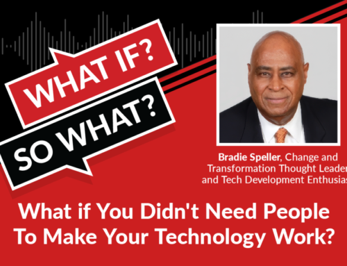 [Podcast] What if You Didn’t Need People To Make Your Technology Work?